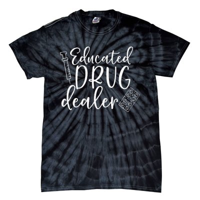 Educated Drug Dealer Wo Sarcastic Nurse Doctor Tie-Dye T-Shirt