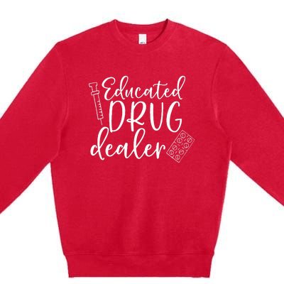 Educated Drug Dealer Wo Sarcastic Nurse Doctor Premium Crewneck Sweatshirt