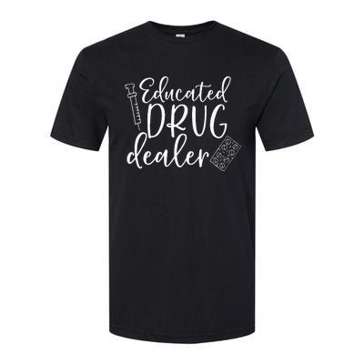 Educated Drug Dealer Wo Sarcastic Nurse Doctor Softstyle CVC T-Shirt