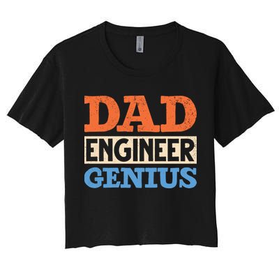 Engineer Dads Dad Engineer Genius Engineering Dad Gift Crop Top