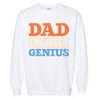 Engineer Dads Dad Engineer Genius Engineering Dad Gift Garment-Dyed Sweatshirt