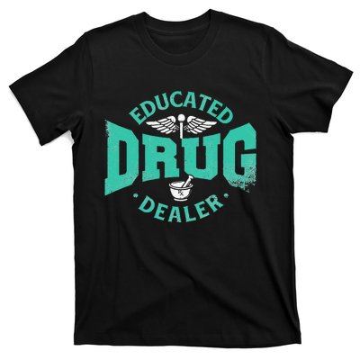 Educated Drug Dealer Pharmacist RX Student PharmD T-Shirt