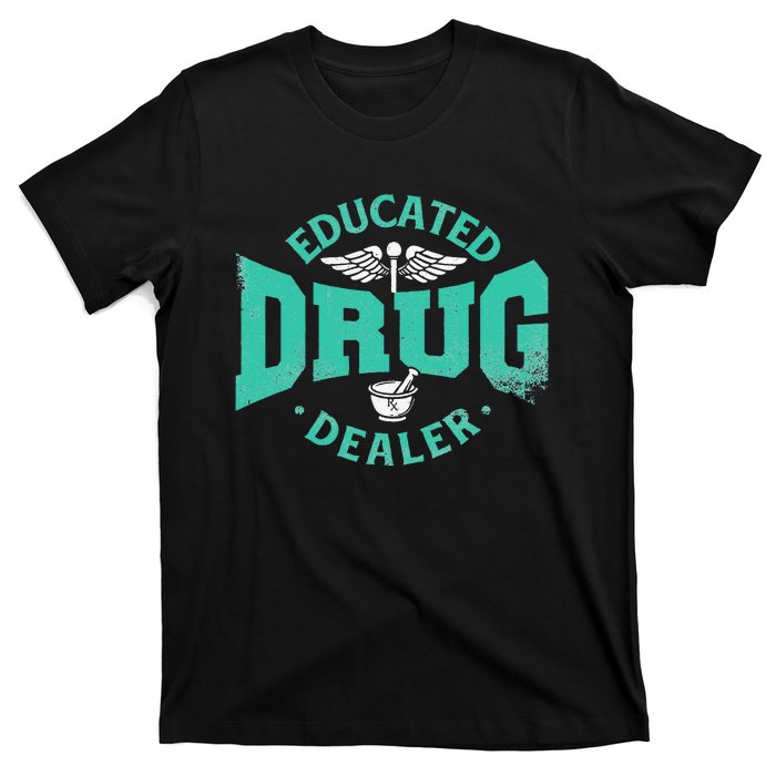 Educated Drug Dealer Pharmacist RX Student PharmD T-Shirt