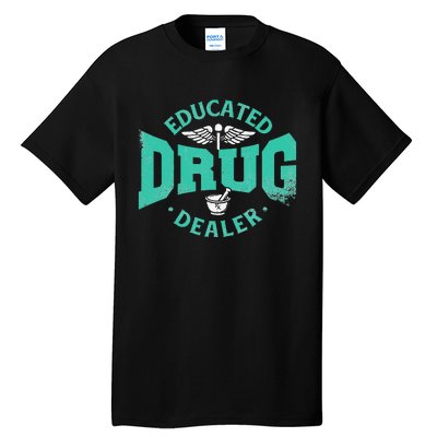 Educated Drug Dealer Pharmacist RX Student PharmD Tall T-Shirt