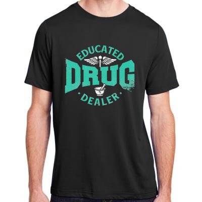 Educated Drug Dealer Pharmacist RX Student PharmD Adult ChromaSoft Performance T-Shirt