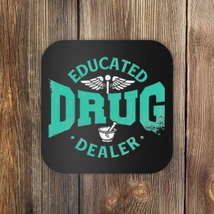 Educated Drug Dealer Pharmacist RX Student PharmD Coaster