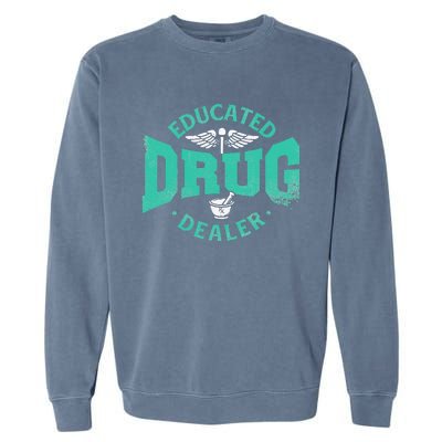 Educated Drug Dealer Pharmacist RX Student PharmD Garment-Dyed Sweatshirt