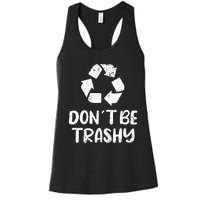 Earth Day Don´t Be Trashy Recycling Women's Racerback Tank