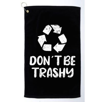 Earth Day Don´t Be Trashy Recycling Platinum Collection Golf Towel