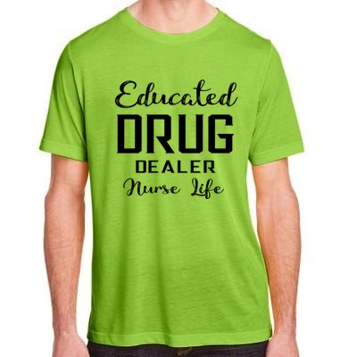 Educated Drug Dealer Nurse Life Funny Great Gift Adult ChromaSoft Performance T-Shirt