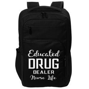 Educated Drug Dealer Nurse Life Funny Great Gift Impact Tech Backpack