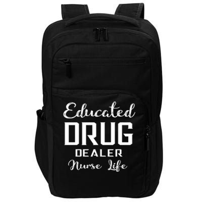 Educated Drug Dealer Nurse Life Funny Great Gift Impact Tech Backpack