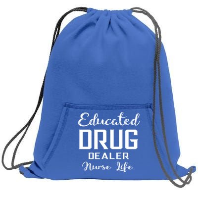 Educated Drug Dealer Nurse Life Funny Great Gift Sweatshirt Cinch Pack Bag