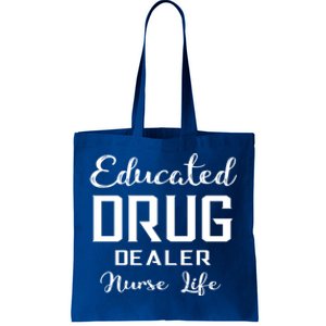 Educated Drug Dealer Nurse Life Funny Great Gift Tote Bag