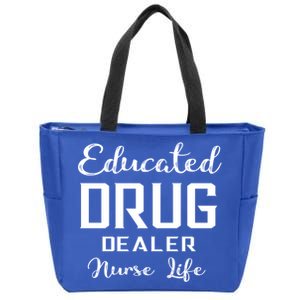 Educated Drug Dealer Nurse Life Funny Great Gift Zip Tote Bag