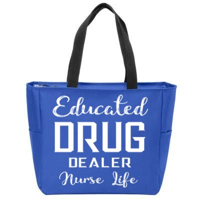 Educated Drug Dealer Nurse Life Funny Great Gift Zip Tote Bag