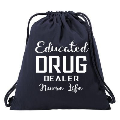 Educated Drug Dealer Nurse Life Funny Great Gift Drawstring Bag