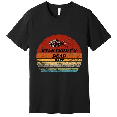 Everybodys Dead Dave Premium T-Shirt
