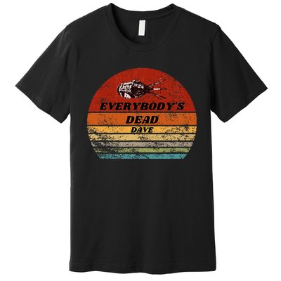 Everybodys Dead Dave Premium T-Shirt