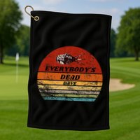 Everybodys Dead Dave Golf Towel