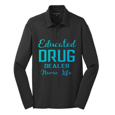 Educated Drug Dealer Nurse Life Funny Great Gift Silk Touch Performance Long Sleeve Polo