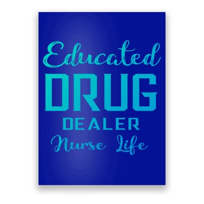 Educated Drug Dealer Nurse Life Funny Great Gift Poster