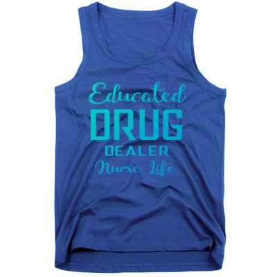 Educated Drug Dealer Nurse Life Funny Great Gift Tank Top