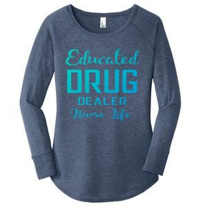 Educated Drug Dealer Nurse Life Funny Great Gift Women's Perfect Tri Tunic Long Sleeve Shirt