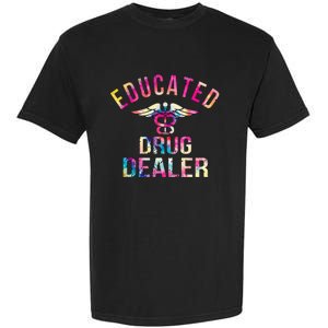 Educated Drug Dealer Nurse Life Funny Nurse Garment-Dyed Heavyweight T-Shirt