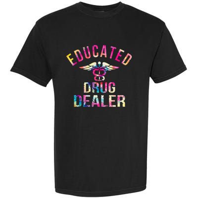 Educated Drug Dealer Nurse Life Funny Nurse Garment-Dyed Heavyweight T-Shirt