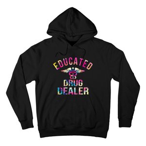 Educated Drug Dealer Nurse Life Funny Nurse Hoodie