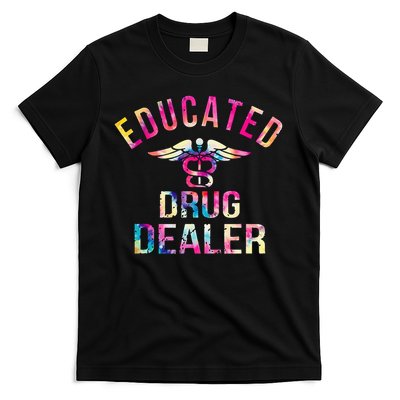 Educated Drug Dealer Nurse Life Funny Nurse T-Shirt