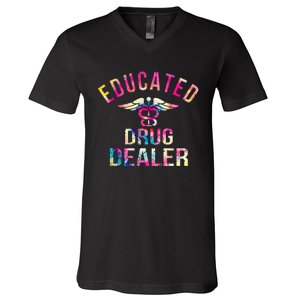 Educated Drug Dealer Nurse Life Funny Nurse V-Neck T-Shirt