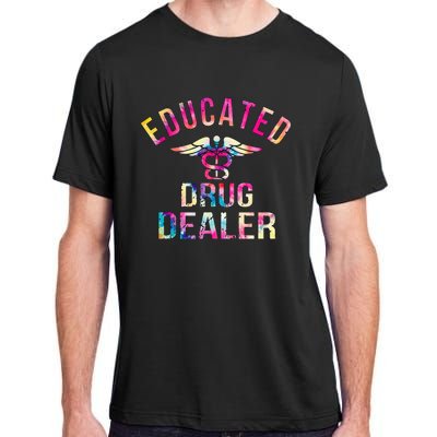 Educated Drug Dealer Nurse Life Funny Nurse Adult ChromaSoft Performance T-Shirt