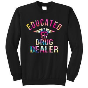 Educated Drug Dealer Nurse Life Funny Nurse Tall Sweatshirt