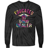 Educated Drug Dealer Nurse Life Funny Nurse Tie-Dye Long Sleeve Shirt