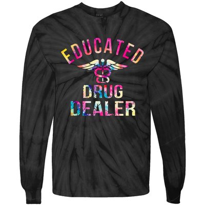 Educated Drug Dealer Nurse Life Funny Nurse Tie-Dye Long Sleeve Shirt