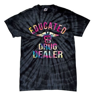 Educated Drug Dealer Nurse Life Funny Nurse Tie-Dye T-Shirt