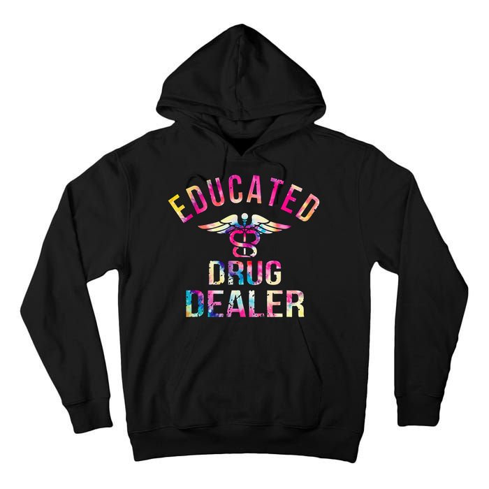 Educated Drug Dealer Nurse Life Funny Nurse Tall Hoodie