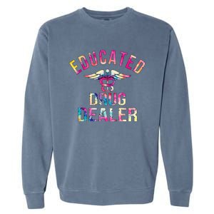 Educated Drug Dealer Nurse Life Funny Nurse Garment-Dyed Sweatshirt