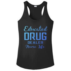 Educated Drug Dealer Nurse Life Funny Great Gift Ladies PosiCharge Competitor Racerback Tank