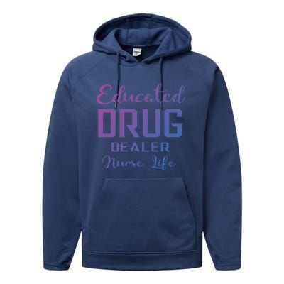 Educated Drug Dealer Nurse Life Funny Great Gift Performance Fleece Hoodie