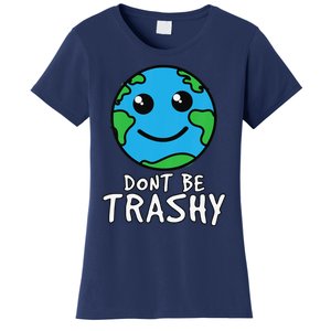 Earth Day Don't Be Trashy Funny Environmental Women's T-Shirt