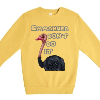 Emmanuel Don’t Do It! Premium Crewneck Sweatshirt