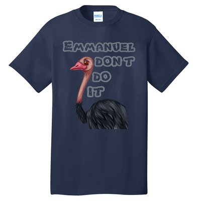 Emmanuel Don’t Do It! Tall T-Shirt