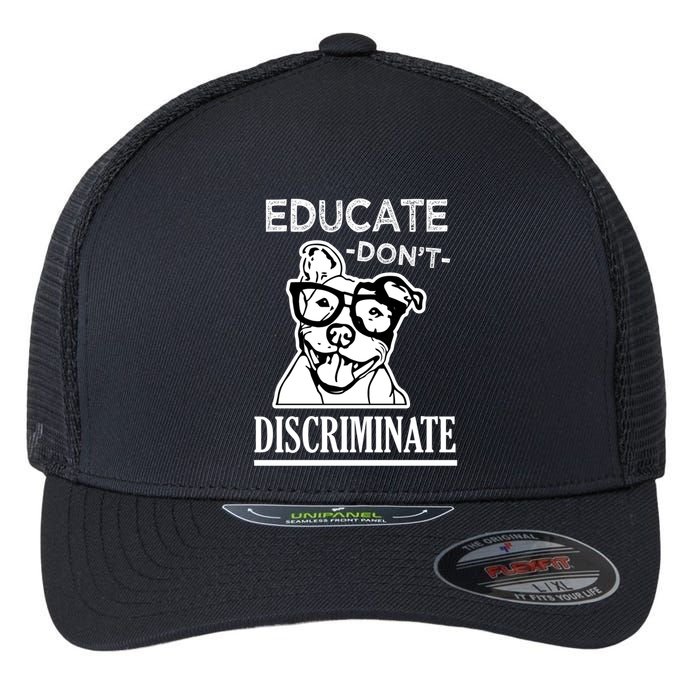 Educate Dont Discriminate Pitbull Saying Flexfit Unipanel Trucker Cap