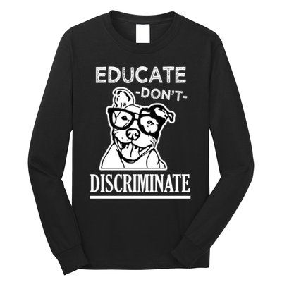 Educate Dont Discriminate Pitbull Saying Long Sleeve Shirt