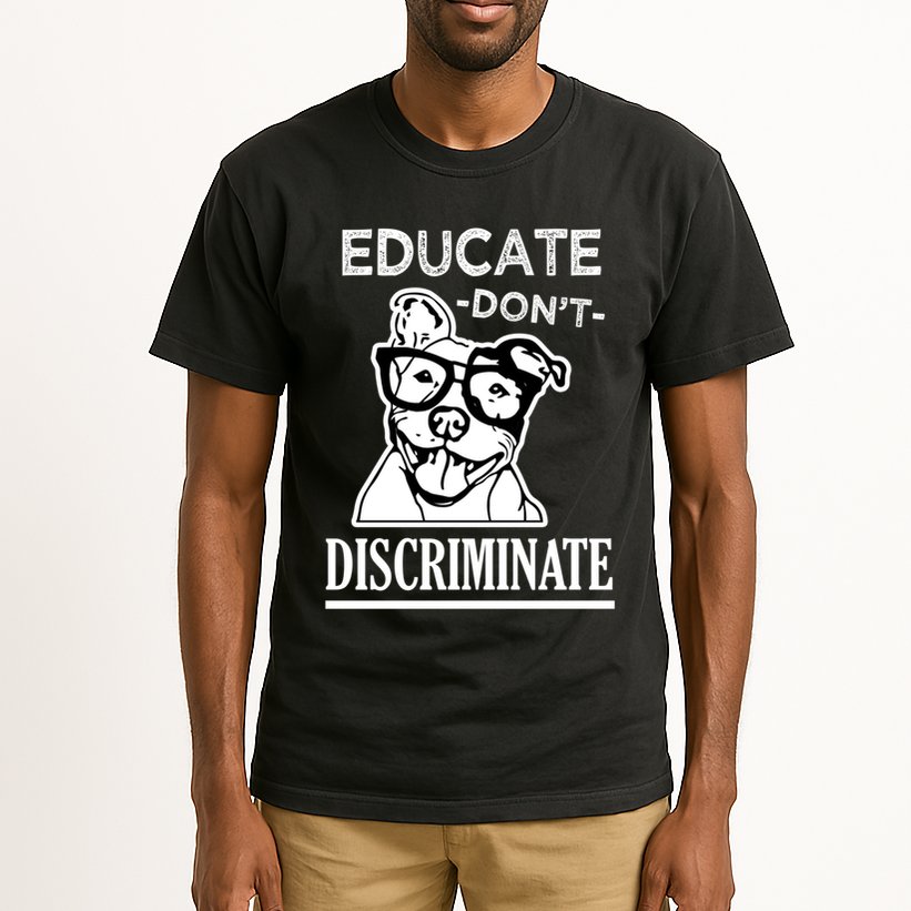 Educate Dont Discriminate Pitbull Saying Tall T-Shirt