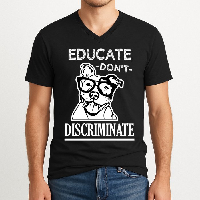 Educate Dont Discriminate Pitbull Saying V-Neck T-Shirt
