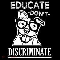Educate Dont Discriminate Pitbull Saying Button